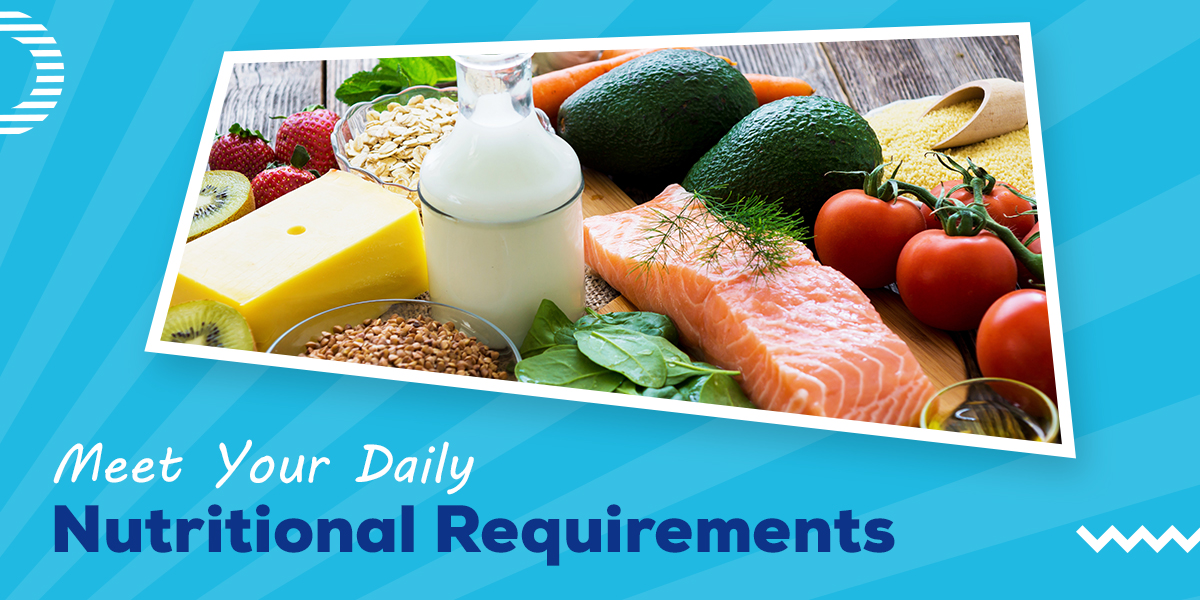 8 Ways to Ensure You Meet Your Daily Nutritional Requirements